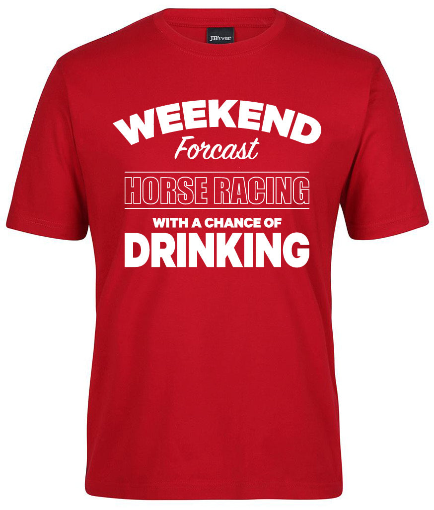The Horse Racing Shirt by Corsa Clothing is a red tee with bold white text: WEEKEND Forecast HORSE RACING WITH A CHANCE OF DRINKING.