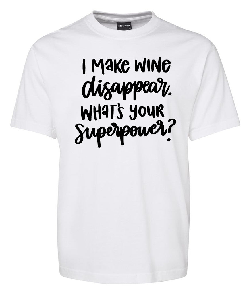 The Corsa Clothing "I Make WiNe disappear. WHAT'S YOUR Superpower" Shirt features black handwritten-style text on a white t-shirt.