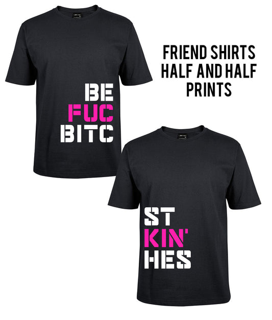 Corsa Clothing's FRIEND SHIRTS HALF AND HALF PRINTS: Two black tees with bold white and pink letters—one says "BE FUC BITC," the other "ST KIN’ HES." Together, they spell “BEST FUCKIN’ BITCHES.”.