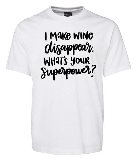 The Corsa Clothing "I Make WiNe disappear. WHAT'S YOUR Superpower" Shirt features black handwritten-style text on a white t-shirt.