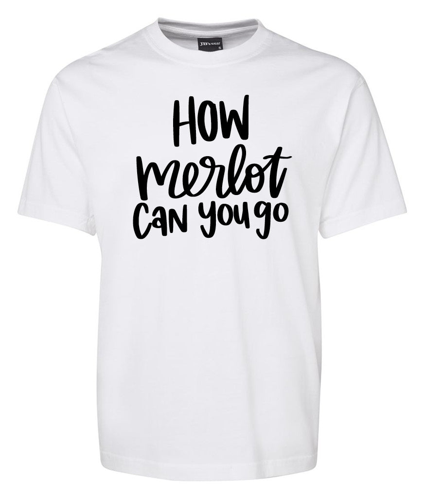 The How Merlot can you go Shirt by Corsa Clothing features bold, black, playful lettering on a plain white tee.