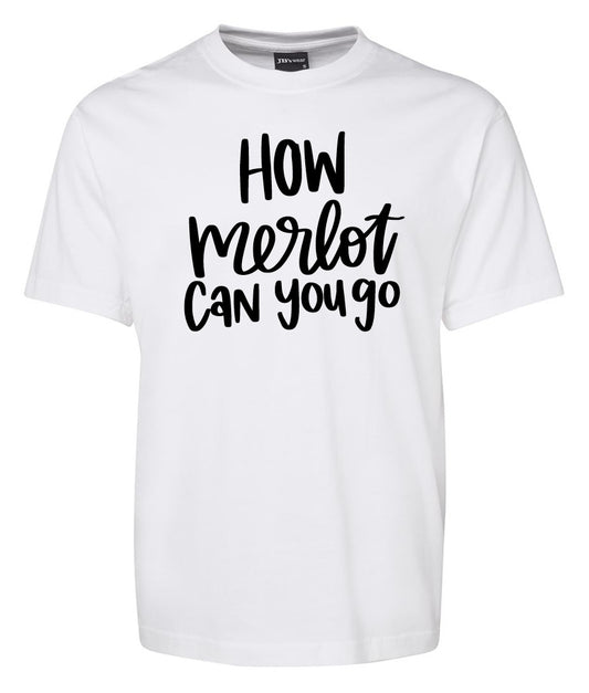The How Merlot can you go Shirt by Corsa Clothing features bold, black, playful lettering on a plain white tee.