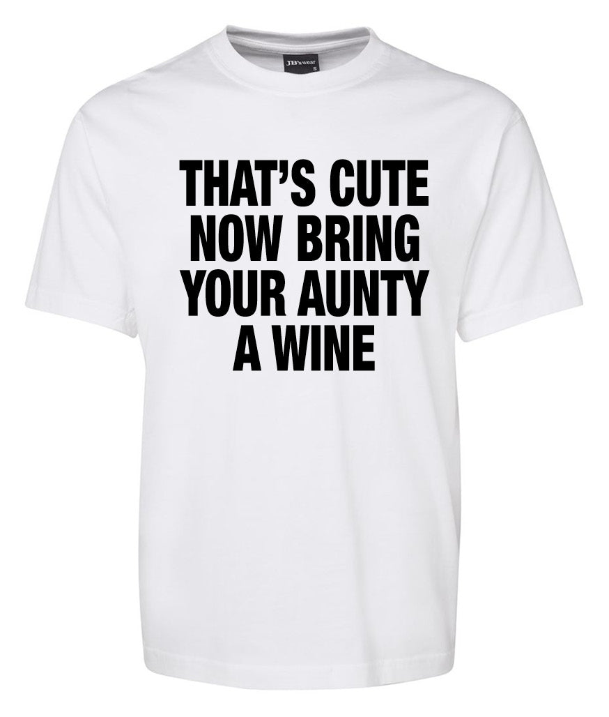 The "that's cute now bring your aunty a wine" shirt by Corsa Clothing features bold black text on a white T-shirt.