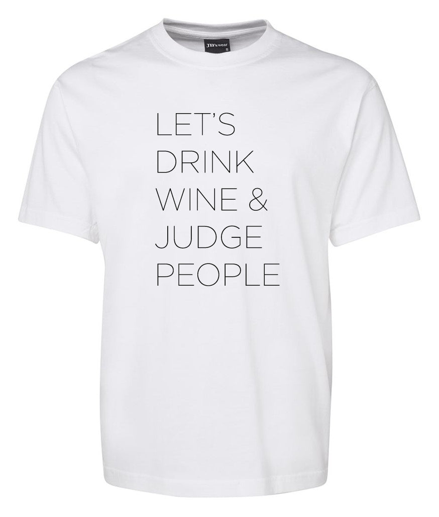 The Corsa Clothing "Let's dring Wine & judge the people Shirt" is a plain white tee featuring the text LETS DRINK WINE & JUDGE PEOPLE in bold, black uppercase letters on the front.