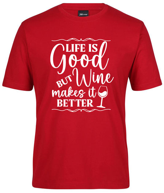 The Corsa Clothing "Life is good but wine makes it better Shirt" features red fabric, white lettering with the slogan, and a minimalist wine glass graphic.